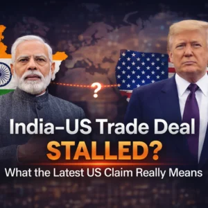 India–US Trade Deal Stalled? What the Latest US Claim Really Means